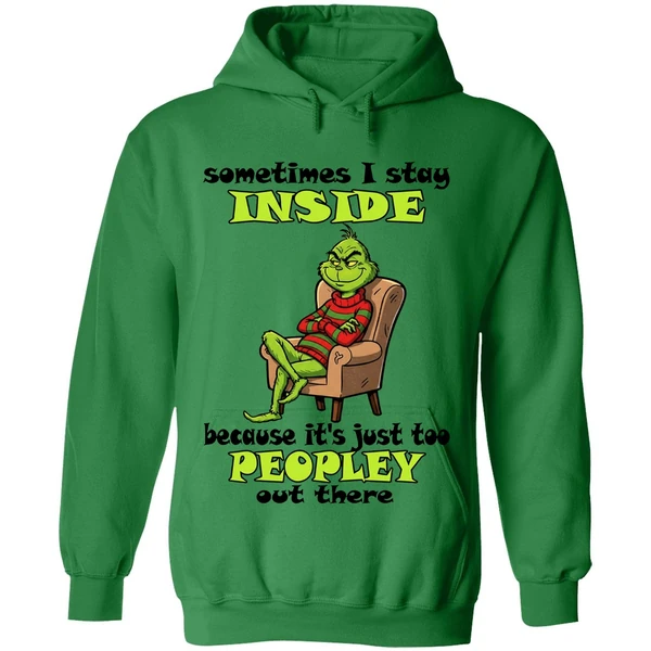 Grinch Sometimes I Stay Inside Too Peopley Out There Christmas Hoodie - Image 2