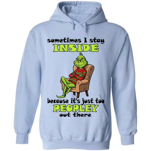 Grinch Sometimes I Stay Inside Too Peopley Out There Christmas Hoodie - Image 4