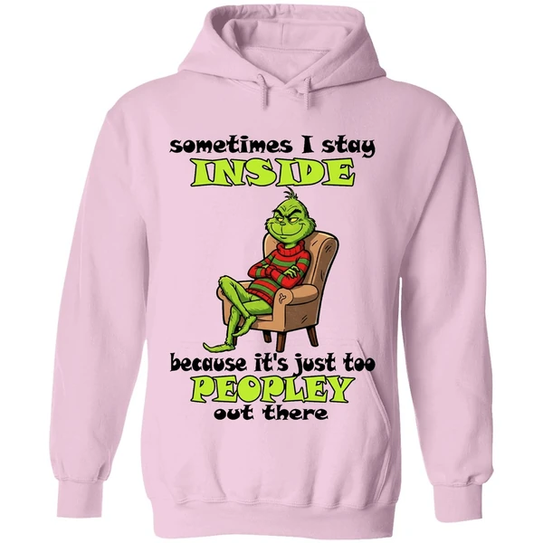 Grinch Sometimes I Stay Inside Too Peopley Out There Christmas Hoodie - Image 5