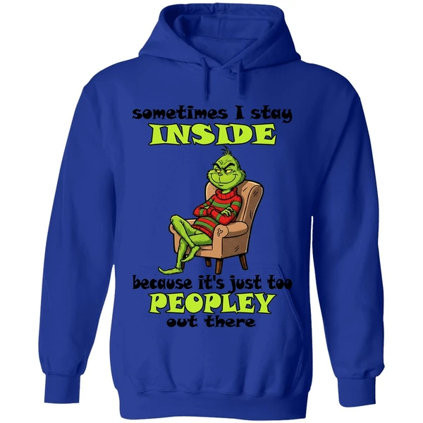 Grinch Sometimes I Stay Inside Too Peopley Out There Christmas Hoodie - Image 7
