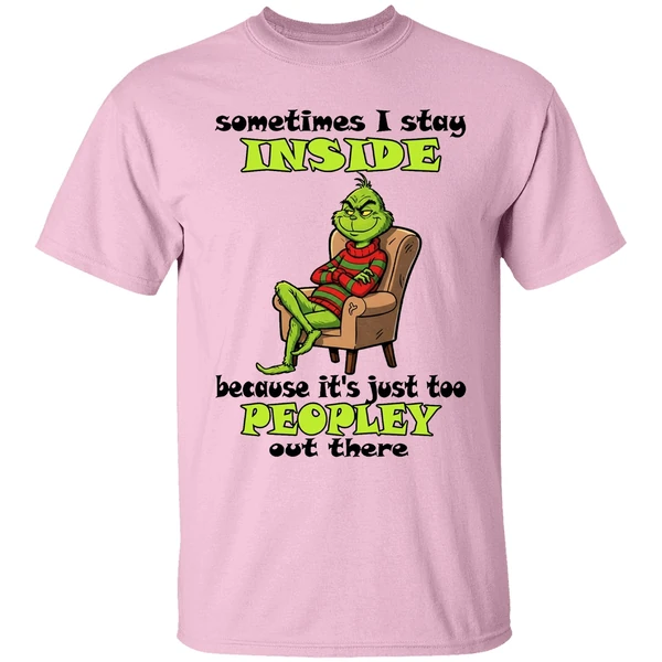 Grinch Sometimes I Stay Inside Too Peopley Out There Christmas Shirt - Image 2