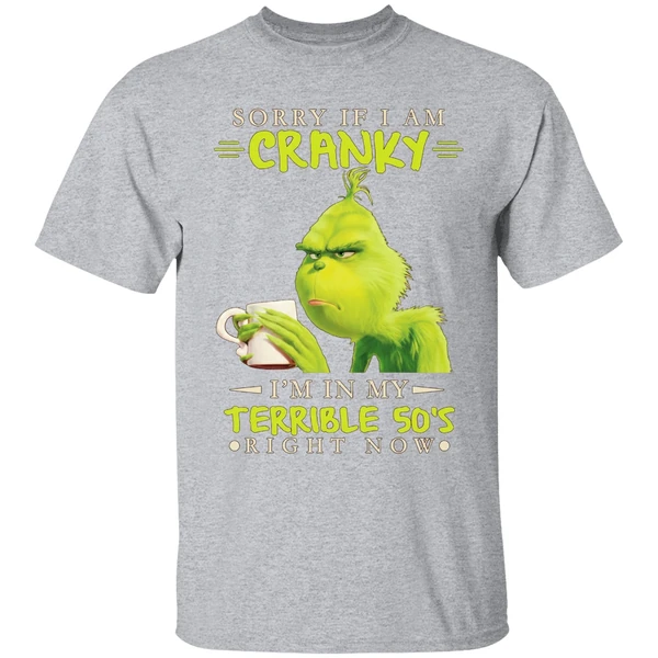 Grinch Sorry If I Am Cranky Im In My Terrible 50s Shirt - Image 9