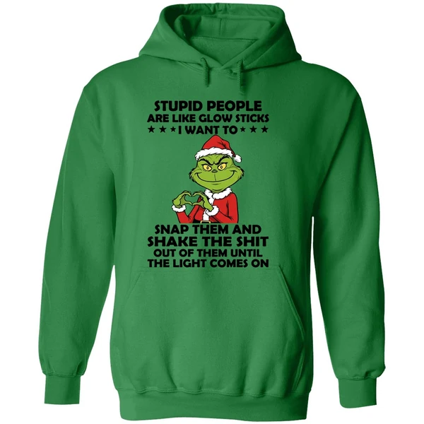 Grinch Stupid People Are Like Glow Sticks I Want To Snap Them And Shake The Shit Hoodie - Image 2