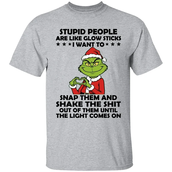 grinch stupid people are like glow sticks i want to snap them and shake the shit shirt sportgrey