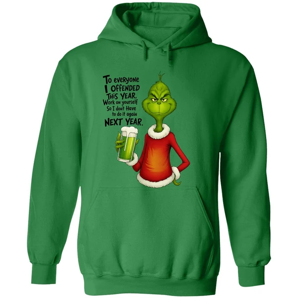 Grinch To Everyone I Offended This Year Work On Yourself So I Dont Have To Do It Again Next Year Hoodie - Image 2