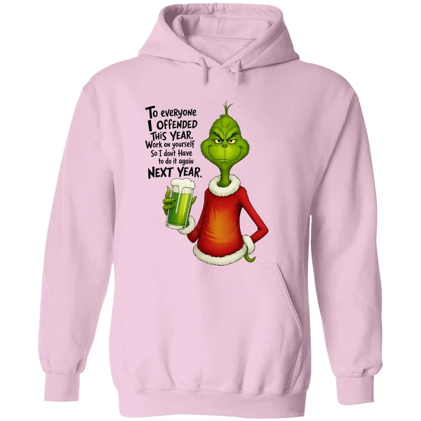 Grinch To Everyone I Offended This Year Work On Yourself So I Dont Have To Do It Again Next Year Hoodie - Image 5