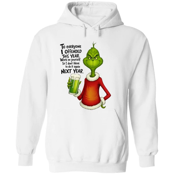 Grinch To Everyone I Offended This Year Work On Yourself So I Dont Have To Do It Again Next Year Hoodie - Image 8