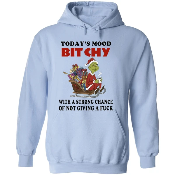 Grinch Todays Mood Bitchy With A Strong Chance Of Not Giving A Fuck Hoodie - Image 4