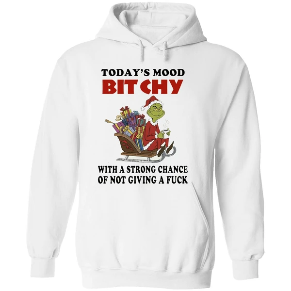 Grinch Todays Mood Bitchy With A Strong Chance Of Not Giving A Fuck Hoodie - Image 8