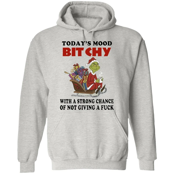 Grinch Todays Mood Bitchy With A Strong Chance Of Not Giving A Fuck Hoodie - Image 9