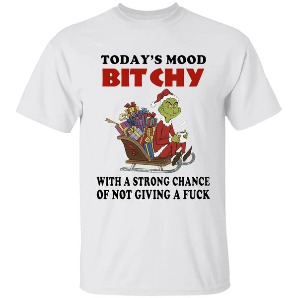 Grinch Todays Mood Bitchy With A Strong Chance Of Not Giving A Fuck Shirt