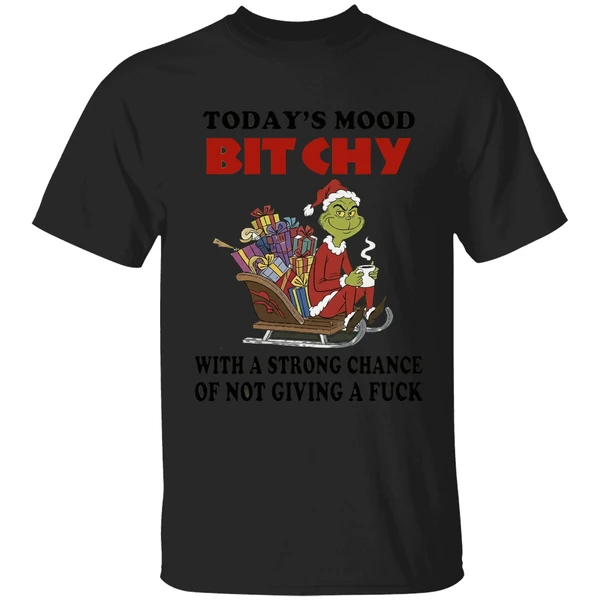 Grinch Todays Mood Bitchy With A Strong Chance Of Not Giving A Fuck Shirt - Image 7