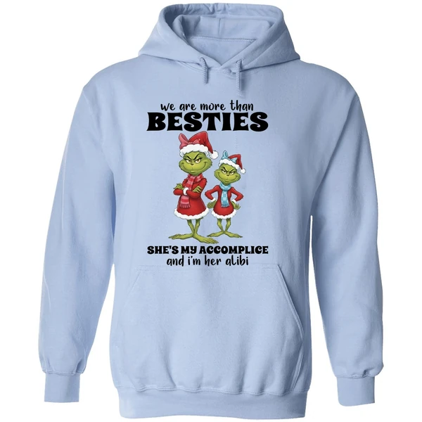 Grinch We Are More Than Besties Shes My Accomplice And Im Her Alibi Hoodie - Image 4