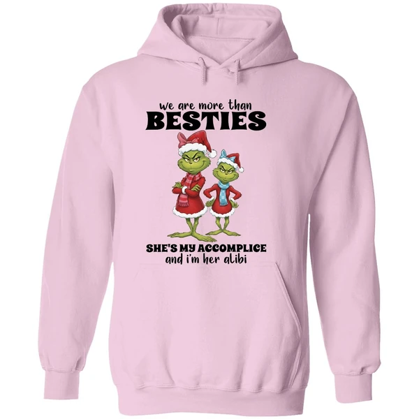 Grinch We Are More Than Besties Shes My Accomplice And Im Her Alibi Hoodie - Image 5