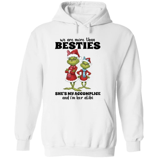 Grinch We Are More Than Besties Shes My Accomplice And Im Her Alibi Hoodie - Image 8