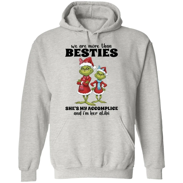 Grinch We Are More Than Besties Shes My Accomplice And Im Her Alibi Hoodie - Image 9