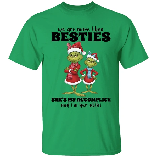 Grinch We Are More Than Besties Shes My Accomplice And Im Her Alibi Shirt - Image 8