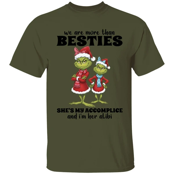 Grinch We Are More Than Besties Shes My Accomplice And Im Her Alibi Shirt - Image 9