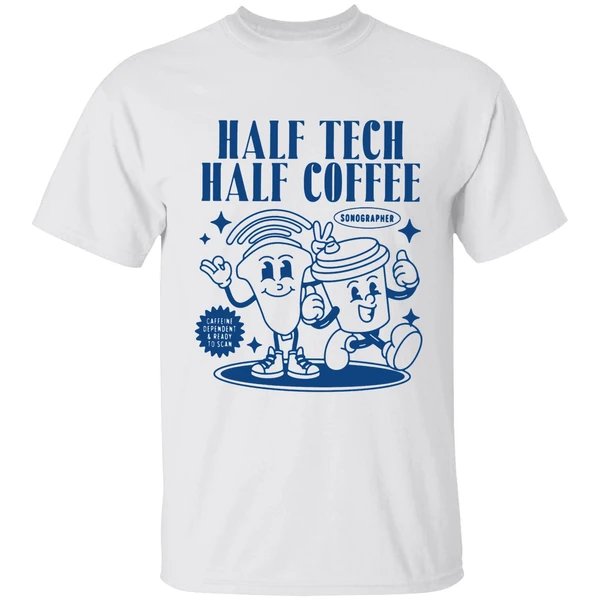 Half Tech Half Coffee Sonography Ultrasound Tech Rdms Shirt