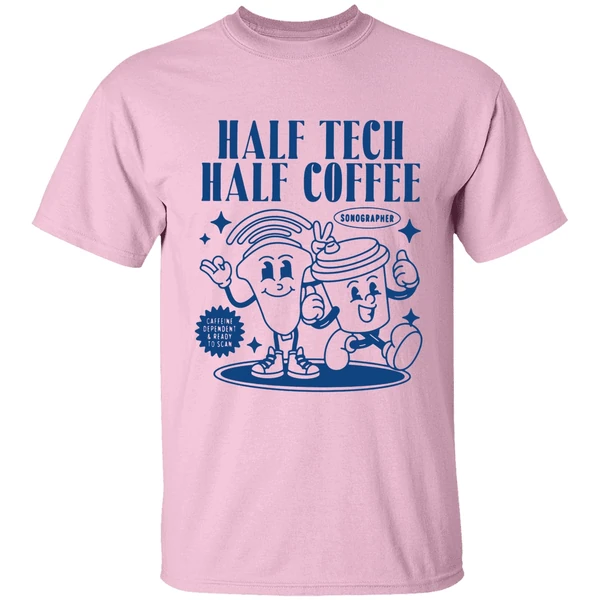 Half Tech Half Coffee Sonography Ultrasound Tech Rdms Shirt - Image 2