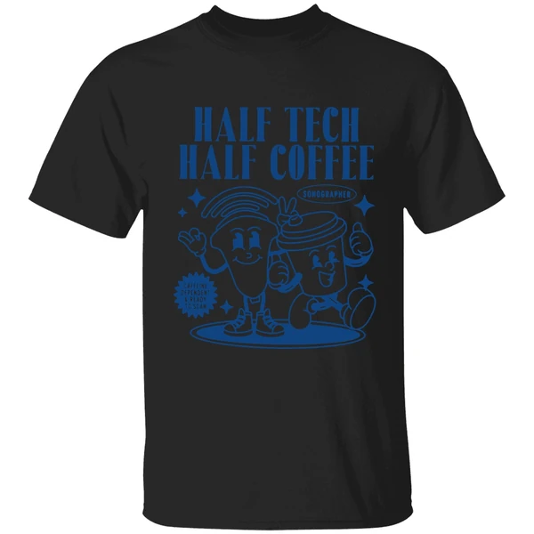 Half Tech Half Coffee Sonography Ultrasound Tech Rdms Shirt - Image 7