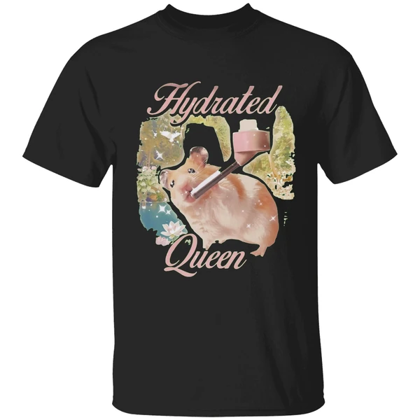 Hamster Hydrated Queen Shirt - Image 7