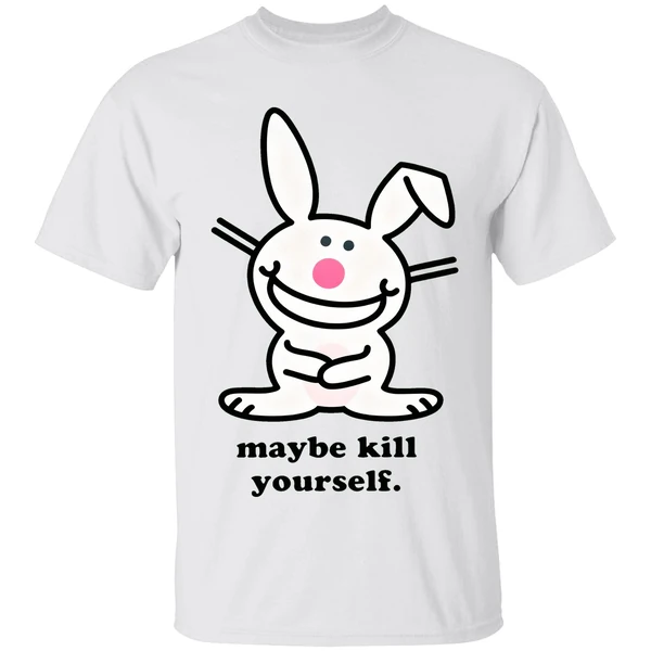 Happy Bunny Maybe Kill Yourself Shirt