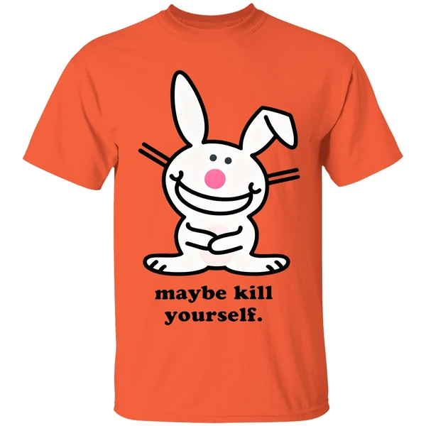happy bunny maybe kill yourself shirt orange