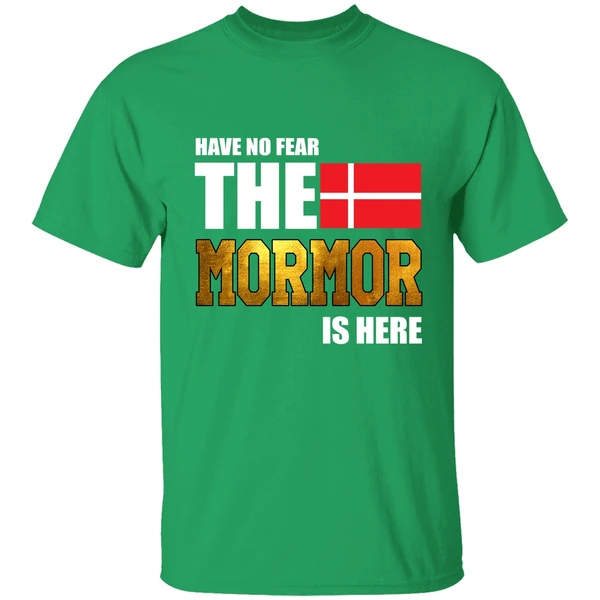 Have No Fear The Mormor Is Here Shirt