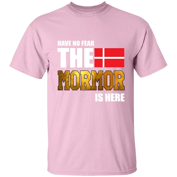 Have No Fear The Mormor Is Here Shirt Have No Fear The Mormor Is Here Shirt