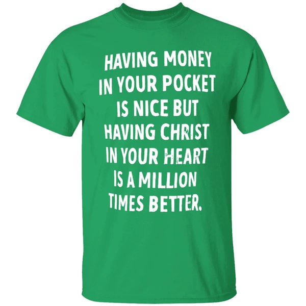 Having Money In Your Pocket Is Nice But Having Christ Shirt - Image 2