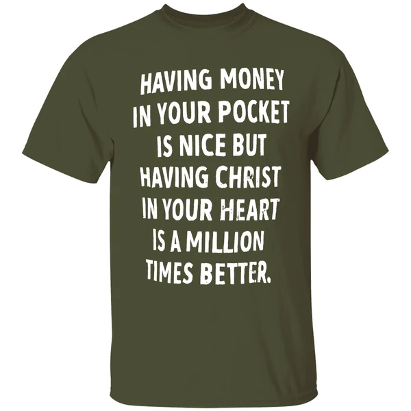 Having Money In Your Pocket Is Nice But Having Christ Shirt - Image 4