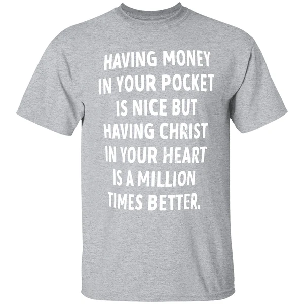 Having Money In Your Pocket Is Nice But Having Christ Shirt - Image 9