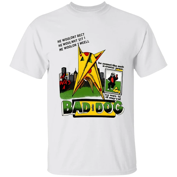 He Was A Bad Dog He Hr Wouldnt Beg He Wouldnt Sit He Wouldnt Heel Shirt