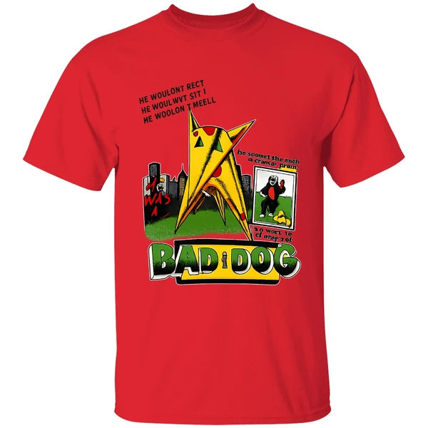 He Was A Bad Dog He Hr Wouldnt Beg He Wouldnt Sit He Wouldnt Heel Shirt - Image 4