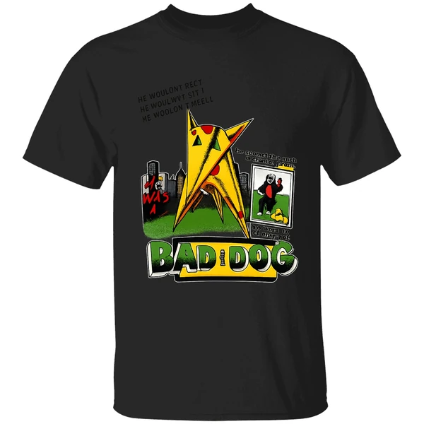He Was A Bad Dog He Hr Wouldnt Beg He Wouldnt Sit He Wouldnt Heel Shirt - Image 7