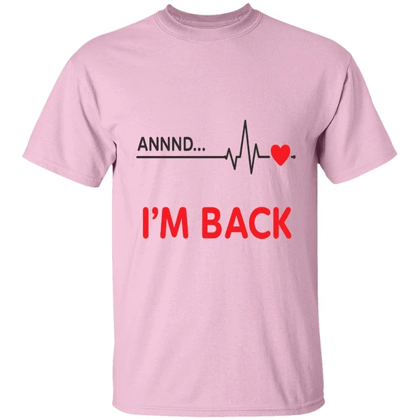 Heartbeat Annnd Im Back Shirt Heartbeat Annnd Im Back Shirt