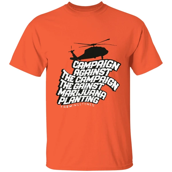 helicopter campaign against the campaign against marijuana planting shirt orange