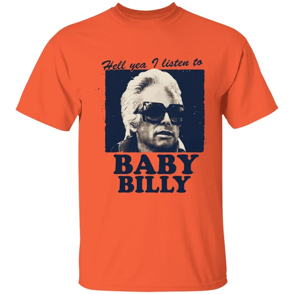hell yea i listen to baby billy shirt orange