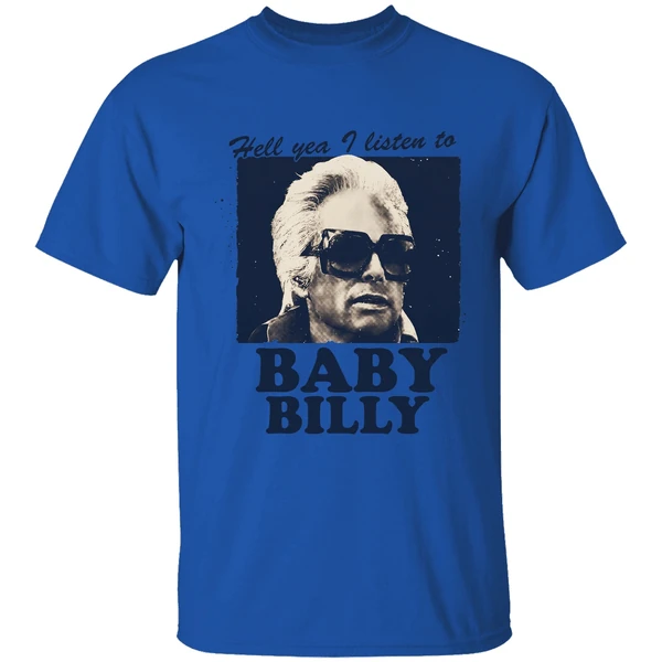 Hell Yea I Listen To Baby Billy Shirt - Image 5