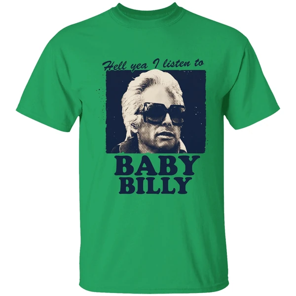 Hell Yea I Listen To Baby Billy Shirt - Image 8