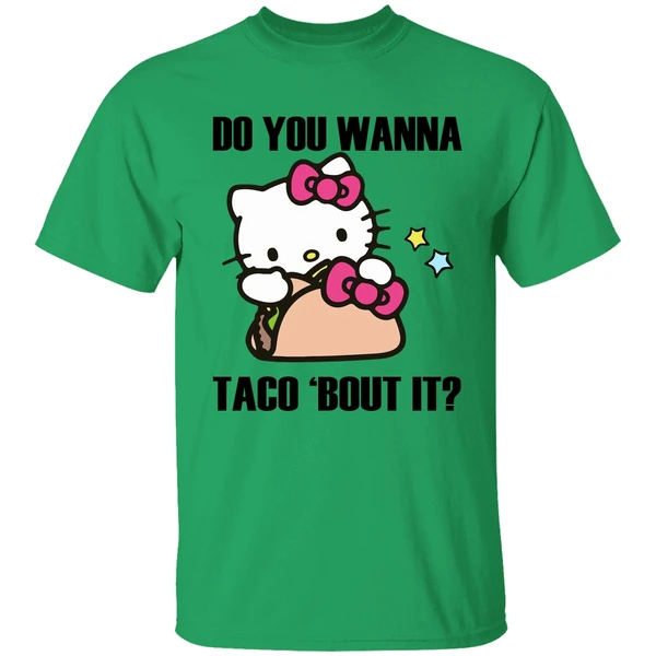 Hello Kitty Do You Wanna Taco Bout It Shirt