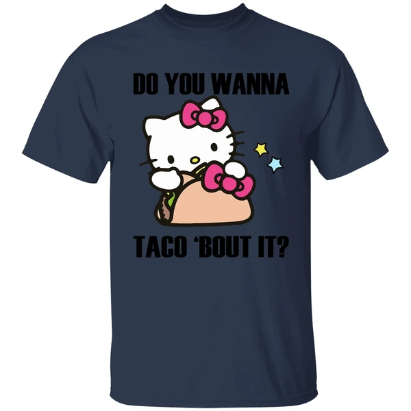 Hello Kitty Do You Wanna Taco Bout It Shirt - Image 4