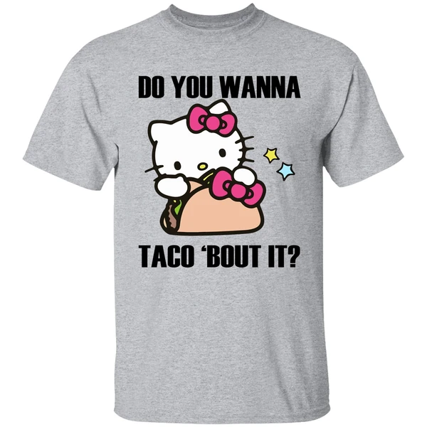 Hello Kitty Do You Wanna Taco Bout It Shirt - Image 8