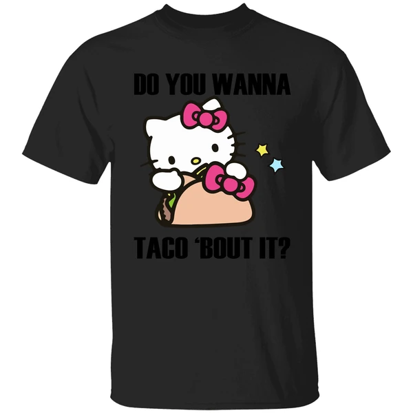 Hello Kitty Do You Wanna Taco Bout It Shirt - Image 9
