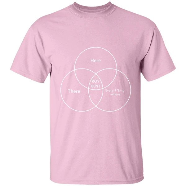 here there every f cking where roy kent shirt lightpink