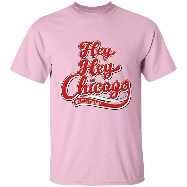 Hey Chicago What Do You Say Shirt Hey Chicago What Do You Say Shirt