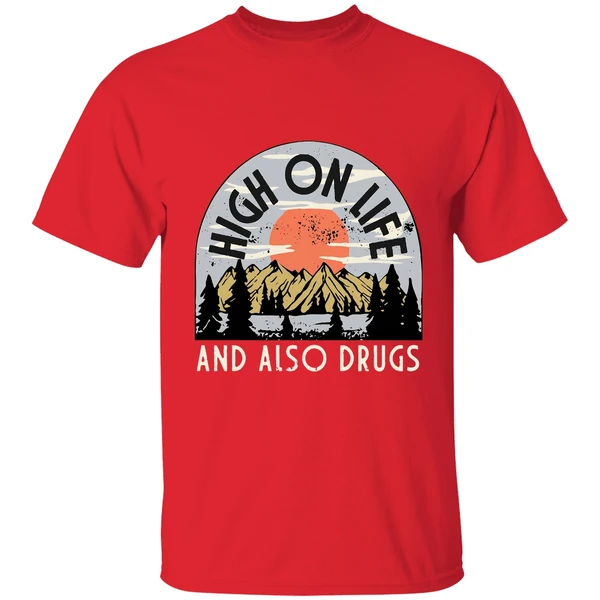 High On Life And Also Drugs Shirt - Image 7