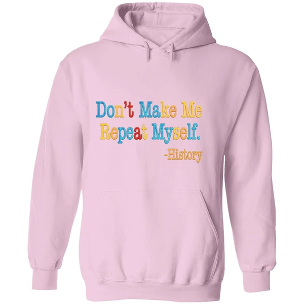 History Dont Make Me Repeat Myself Hoodie - Image 5
