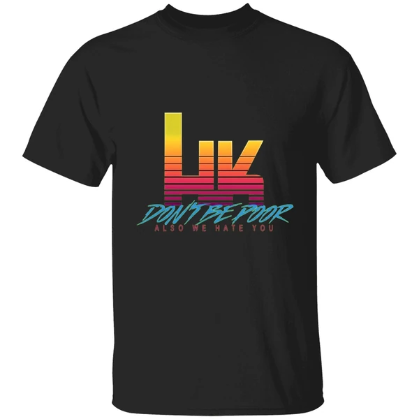 Hk Dont Be Poor Also We Hate You Shirt